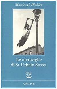 Le meraviglie di St. Urbain Street by Mordecai Richler