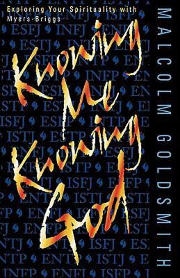 Knowing Me, Knowing God by Malcolm Goldsmith