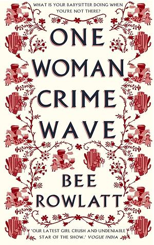 One Woman Crime Wave by Bee Rowlatt