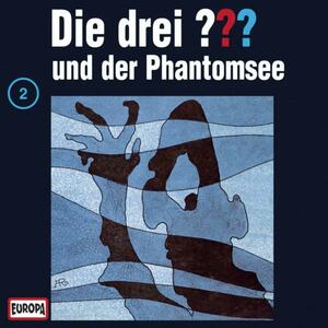 Die drei ??? und der Phantomsee by William Arden