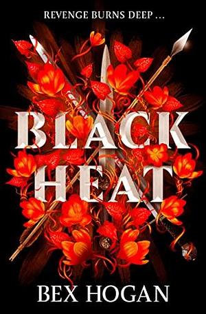 Black Heat: A Dark and Thrilling YA Fantasy by Bex Hogan, Bex Hogan