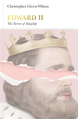 Edward II: The Terrors of Kingship by Christopher Given-Wilson