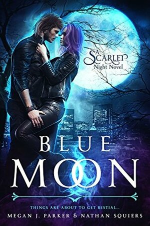 Blue Moon: A Scarlet Night Novel by Megan J. Parker, Nathan Squiers