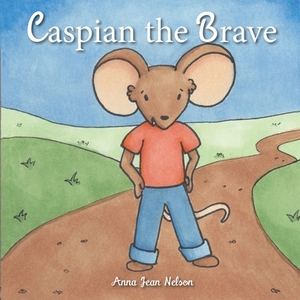 Caspian the Brave by Anna Nelson