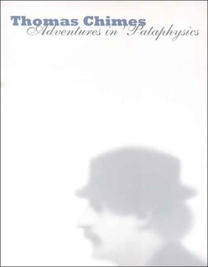 Thomas Chimes: Adventures in 'pataphysics by Michael R. Taylor
