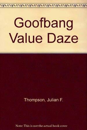 Goofbang Value Daze by Julian F. Thompson