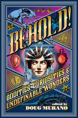 Behold!: Oddities, Curiosities and Undefinable Wonders by Ramsey Campbell, Neil Gaiman, Clive Barker