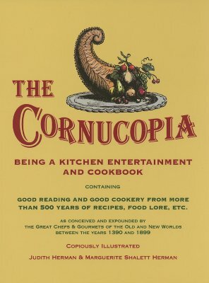 The Cornucopia: Being a Kitchen Entertainment and Cookbook by Marguerite Shalett Herman, Judith Herman