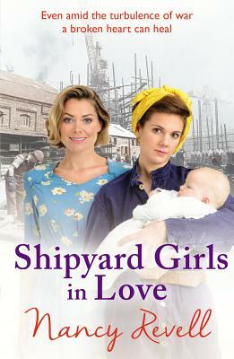 Shipyard Girls in Love: Shipyard Girls 4 by Nancy Revell