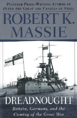 Dreadnought: Britain, Germany, and the Coming of the Great War by Robert K. Massie