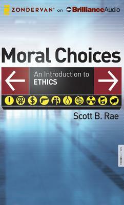 Moral Choices: An Introduction to Ethics by Scott B. Rae