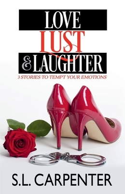 Love, Lust and Laughter by S. L. Carpenter