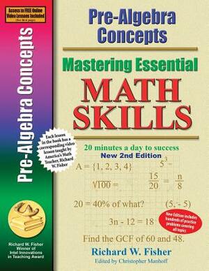 Pre-Algebra Concepts 2nd Edition, Mastering Essential Math Skills: 20 minutes a day to success by Richard W. Fisher