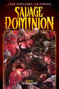 Savage Dominion by G.D. Penman, Luke Chmilenko