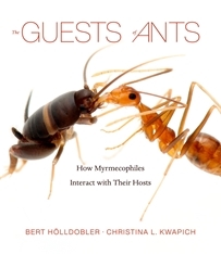 The Guests of Ants: How Myrmecophiles Interact with Their Hosts by Bert Hölldobler, Christina L. Kwapich