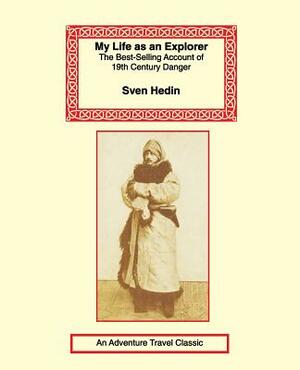 My Life as an Explorer by Sven Hedin