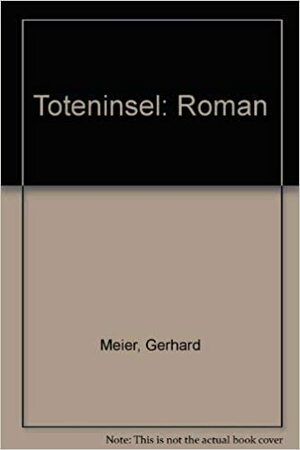 Toteninsel: Roman by Gerhard Meier