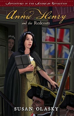 Annie Henry and the Redcoats by Susan Olasky