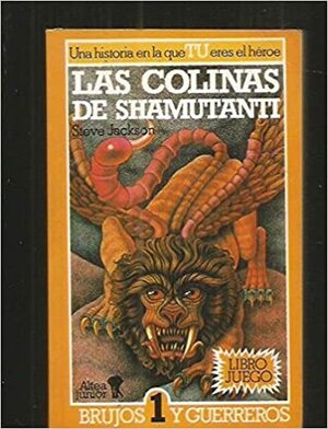 Las Colinas de Shamutanti by Steve Jackson