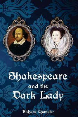 Shakespeare and the Dark Lady by Richard Chandler