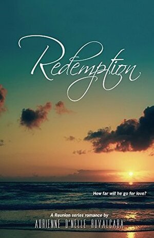 Redemption (Reunion Book 1) by Adrienne D'nelle Ruvalcaba