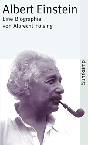 Albert Einstein. Eine Biographie by Albrecht Fölsing