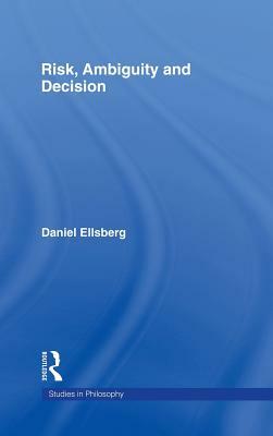 Risk, Ambiguity and Decision by Daniel Ellsberg