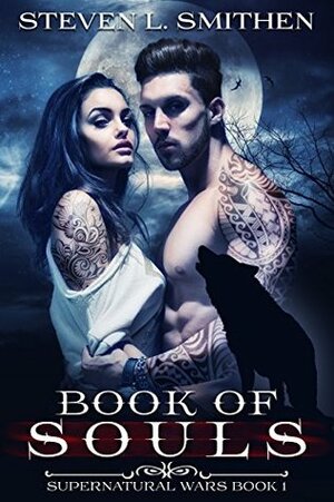 Book of Souls (Supernatural War, #1) by Steven L. Smithen