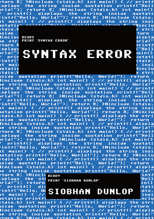 Syntax Error by Siobhan Dunlop