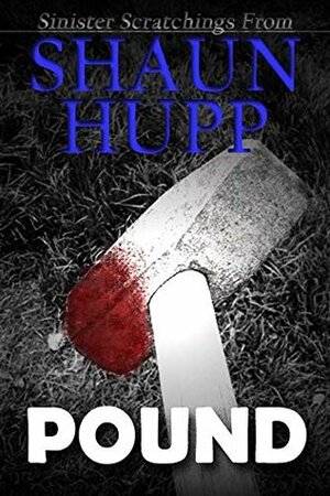 Pound: An Extreme Horror Tale of Sex, Blood, & Fast Food by Shaun Hupp