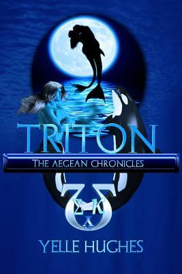 Triton: the Aegean Chronicles by Yelle Hughes