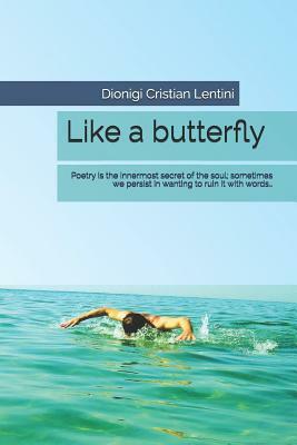 Like a butterfly by Dionigi Cristian Lentini