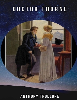 Doctor Thorne (Annotated) by Anthony Trollope