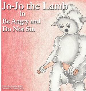 Jo-Jo the Lamb: Be Angry and Do Not Sin by Jonathan Bates