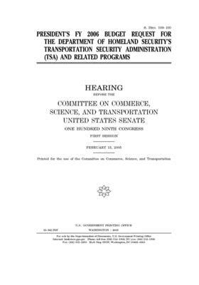 The President's FY 2006 budget request for the Department of Homeland Security's Transportation Security Administration (TSA) and related programs by United States Congress, United States Senate, Committee on Commerce Science (senate)