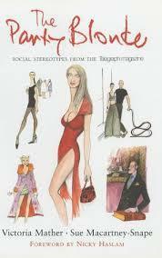 The Party Blonde: And Other Social Stereotypes from the Telegraph Magazine by Victoria Mather, Sue Macartney-Snape