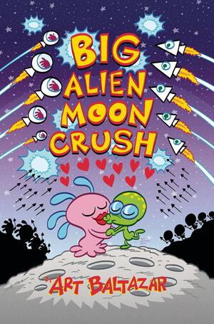 Big Alien Moon Crush by Art Baltazar