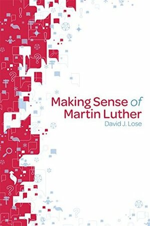 Making Sense of Martin Luther: Participant Book by David J. Lose, John Sinclair