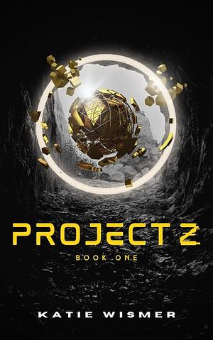 Project Z by Katie Wismer