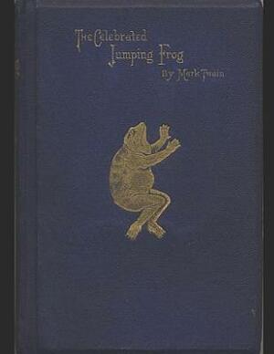 The Jumping Frog: A Fantastic Story of Action & Adventure (Annotated) By Mark Twain. by Mark Twain