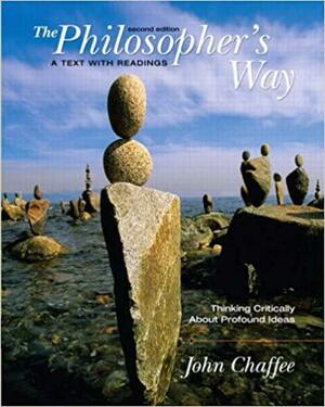 The Philosopher's Way: Thinking Critically About Profound Ideas by John Chaffee