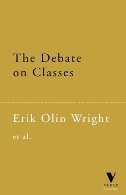 The Debate on Classes by Erik Olin Wright