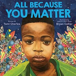 All Because You Matter by Bryan Collier, Tami Charles