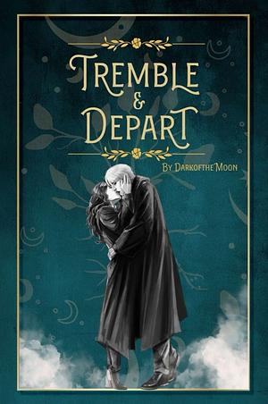 Tremble & Depart by DarkoftheMoon