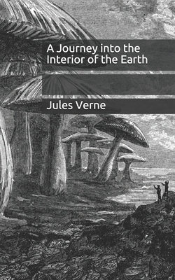 A Journey into the Interior of the Earth by Jules Verne