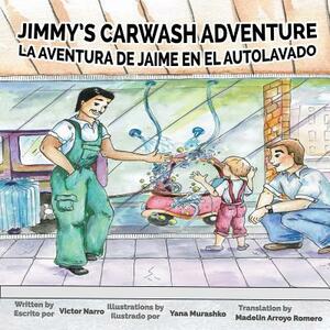 Jimmy's Carwash: La Aventura de Jaime en el Autolavado by Victor Narro