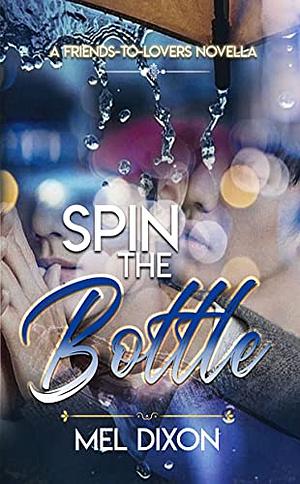 Spin the Bottle by Mel Dixon