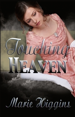 Touching Heaven by Marie Higgins