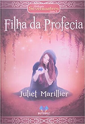 Filha da Profecia by Juliet Marillier