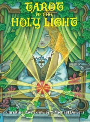 Tarot of the Holy Light: A Continental Esoteric Tarot by Michael R. Dowers, Christine Payne-Towler